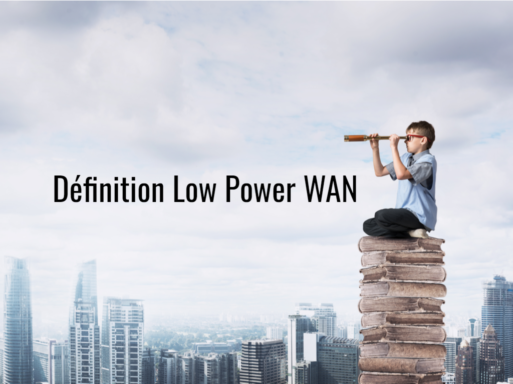 Définition_Low_Power_WAN